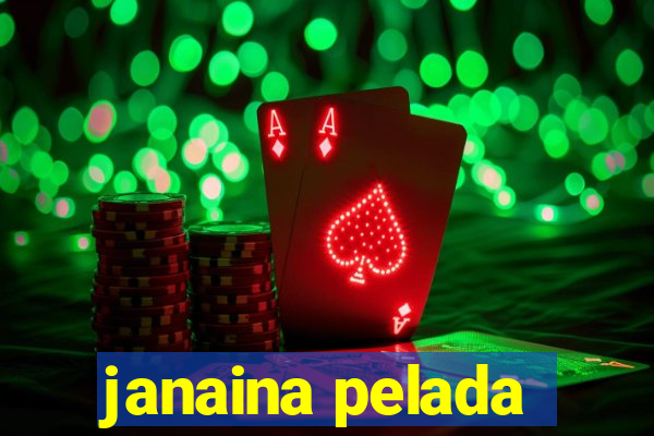 janaina pelada